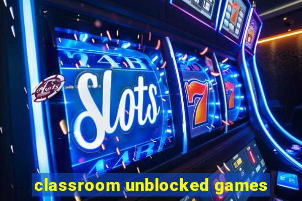 classroom unblocked games